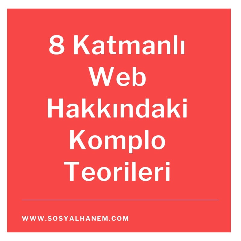 8 Katmanlı Web Hakkındaki Komplo Teorileri