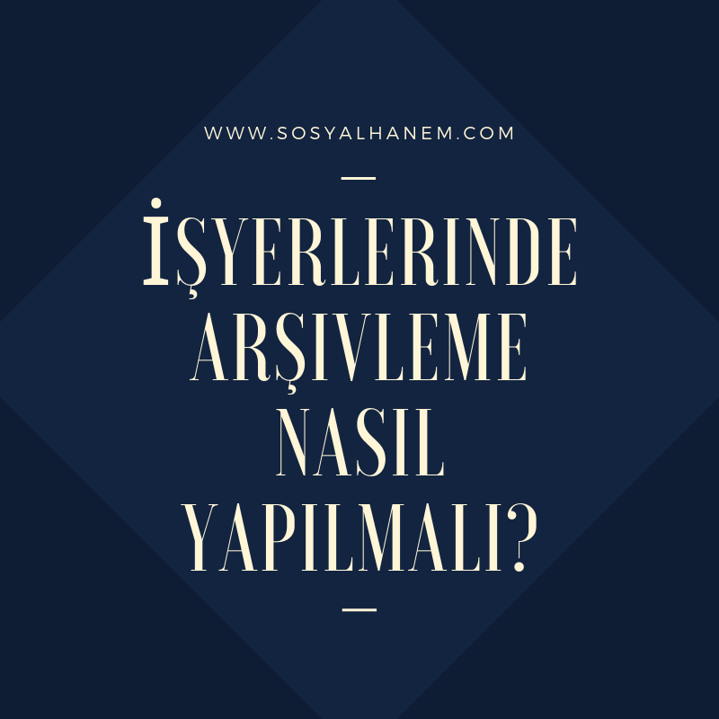 İşyerlerinde Arşivleme Nasıl Yapılmalı?