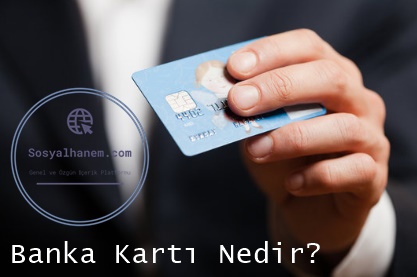 Banka Kartı Nedir?