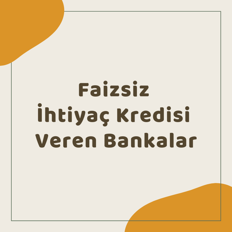 Faizsiz İhtiyaç Kredisi Veren Bankalar