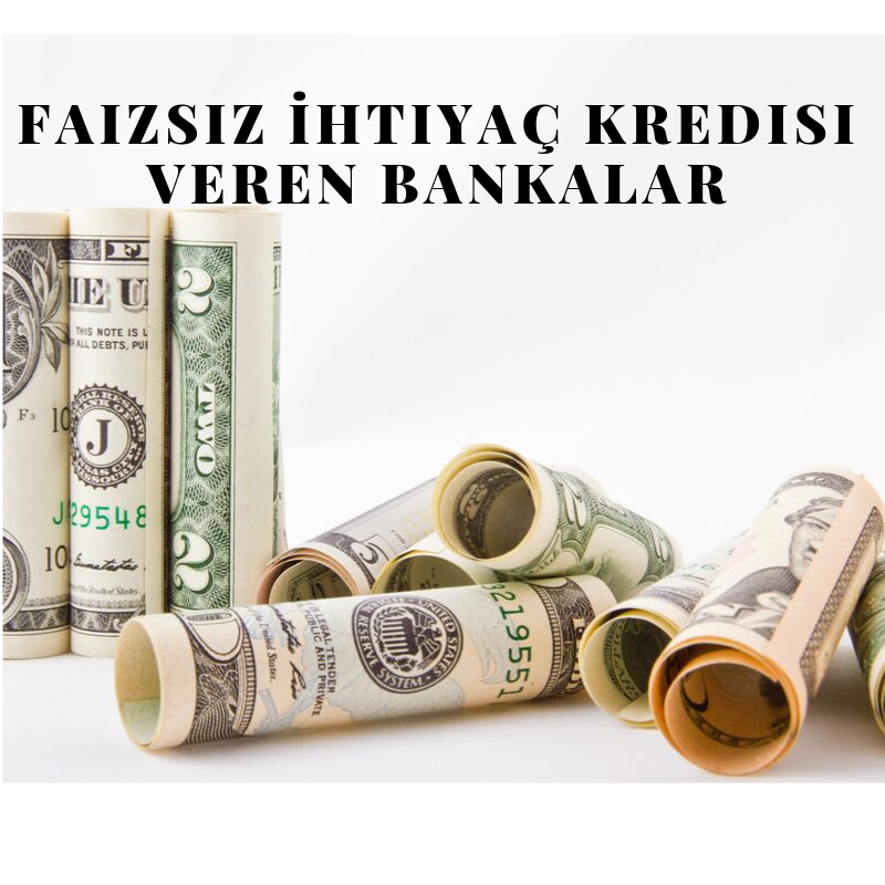  Faizsiz İhtiyaç Kredisi Veren Bankalar.