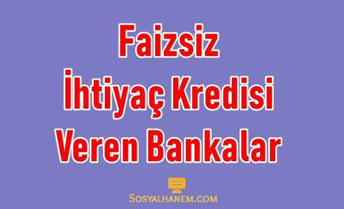 Faizsiz İhtiyaç Kredisi Veren Bankalar