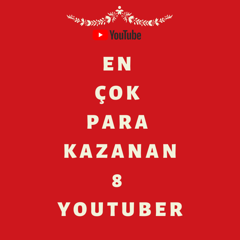En Çok Para Kazanan 8 YouTuber