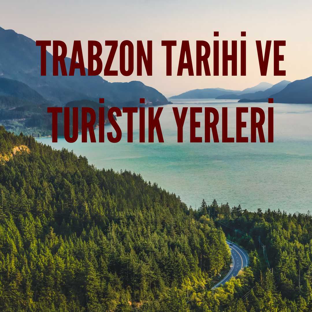 Trabzon Tarihi ve Turistik Yerleri