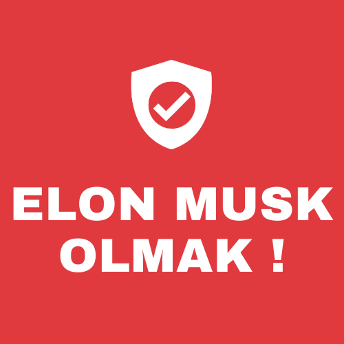 Elon Musk Olmak !