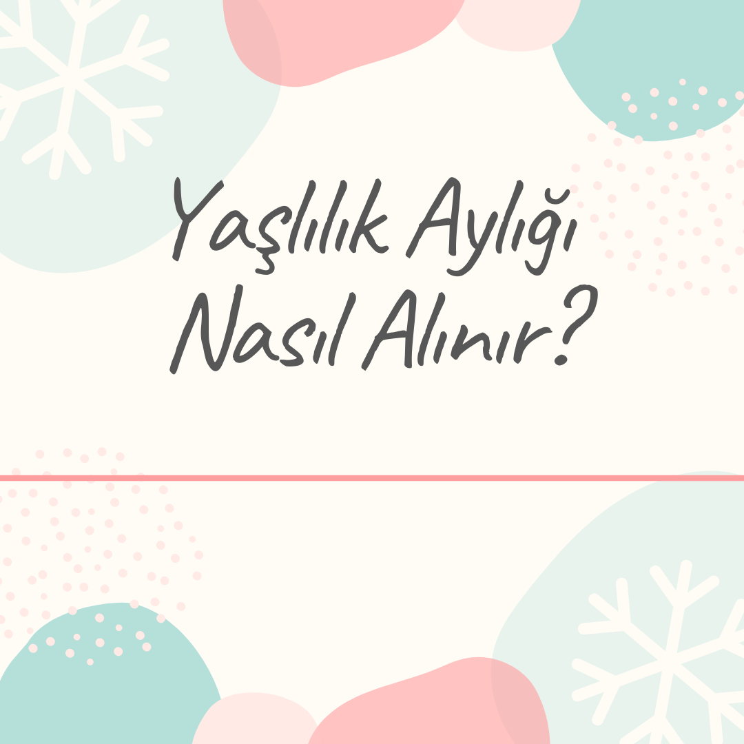 Yaşlılık Aylığı Nasıl Alınır